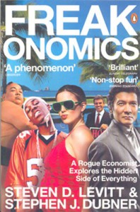 Freakonomics: A Rogue Economist Explores the Hidden Side of Everything - Steven D. Levitt, Stephen J. Dubner