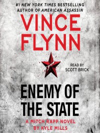 Enemy of the State (A Mitch Rapp Novel) - Vince Flynn, Kyle Mills