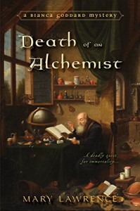 Death of an Alchemist (Bianca Goddard Mystery Book 2) - Mary Lawrence