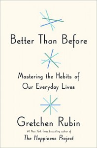 Better Than Before: Mastering the Habits of Our Everyday Lives - Gretchen Rubin