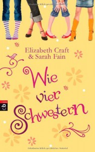 Wie Vier Schwestern - Elizabeth Craft, Sarah Fain, Anja Galic