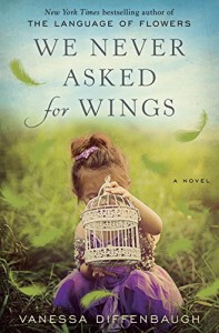 We Never Asked for Wings: A Novel - Vanessa Diffenbaugh