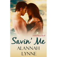 Savin' Me (Heat Wave, #1) - Alannah Lynne