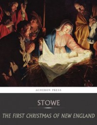 The First Christmas of New England - Harriet Beecher Stowe
