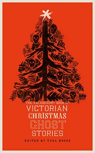 The Valancourt Book of Victorian Christmas Ghost Stories -  Arthur Conan Doyle, Tara Moore, Walter Scott