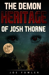 The Demon Heritage of Josh Thorne (The Josh Thorne Trilogy Book 1) - Joe Fowler