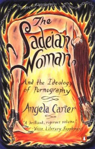 The Sadeian Woman: And the Ideology of Pornography - Angela Carter