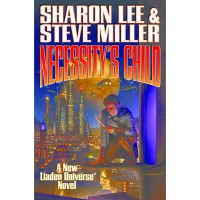 Necessity's Child (Liaden Universe, #16) - Sharon Lee,  Steve Miller