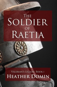 The Soldier of Raetia - Heather Domin