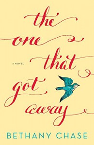 The One That Got Away: A Novel - Bethany Chase