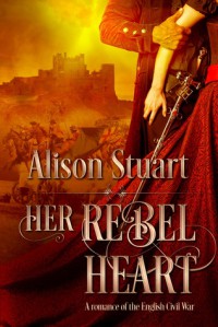 Her Rebel Heart - Alison  Stuart