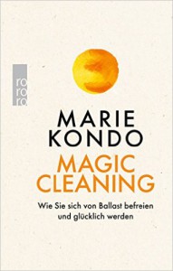 Magic Cleaning: Wie Sie sich von Ballast befreien und glücklich werden - Monika Lubitz, Marie Kondō