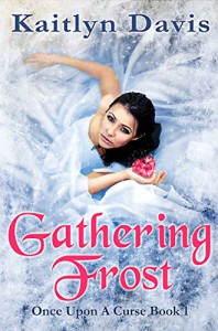 Gathering Frost (Once Upon A Curse Book 1) - Kaitlyn Davis