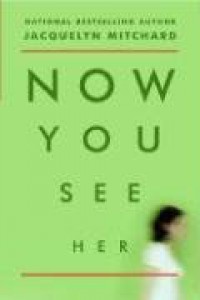 Now You See Her - Jacquelyn Mitchard