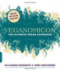 Veganomicon: The Ultimate Vegan Cookbook - Terry Hope Romero, Isa Chandra Moskowitz