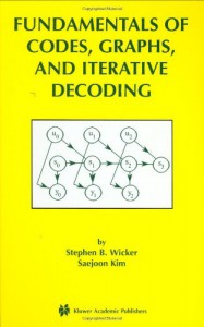 Fundamentals Of Codes, Graphs, And Iterative Decoding - Stephen B. Wicker