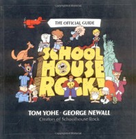 Schoolhouse Rock!: The Official Guide - Tom Yohe;George Newall