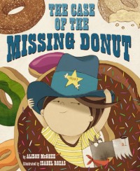 The Case of the Missing Donut - Alison McGhee, Isabel Roxas