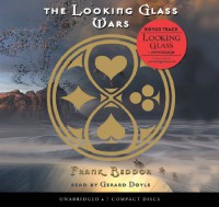 The Looking Glass Wars  - Frank Beddor, Gerard Doyle