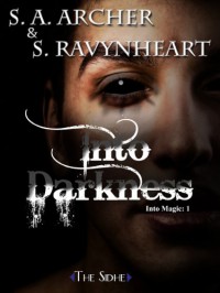 Into Darkness - S.A. Archer, S. Ravynheart