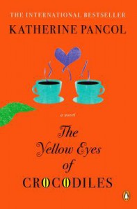 The Yellow Eyes of Crocodiles - Katherine Pancol, William Rodarmor, Helen Dickinson