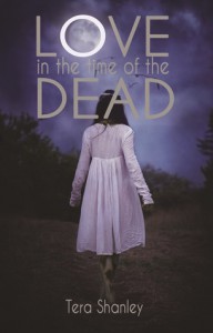 Love in the Time of the Dead - Tera Shanley