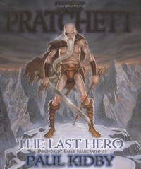 The Last Hero: A Discworld Fable (Discworld, #27) - Terry Pratchett, Paul Kidby