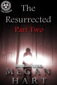 The Resurrected: Part Two - Megan Hart