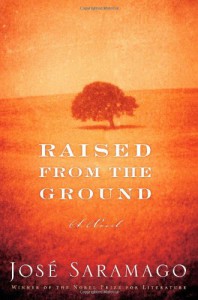 Raised from the Ground - José Saramago, Margaret Jull Costa