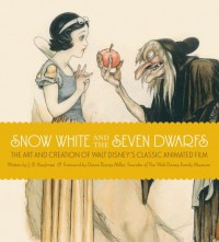 Snow White and the Seven Dwarfs: The Art and Creation of Walt Disney's Classic Animated Film - J.B. Kaufman, Mariah Bear