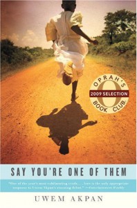 Say You're One of Them (Oprah's Book Club) - Uwem Akpan