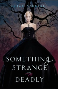 Something Strange and Deadly - Susan Dennard