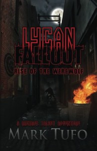 Lycan Fallout:  Rise Of The Werewolf (Volume 1) - Mark Tufo