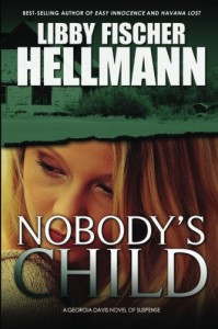 Nobody's Child: A Georgia Davis Novel of Suspense (Georgia Davis Series) (Volume 4) - Libby Fischer Hellmann Nobody's Child: A Georgia Davis Novel of Suspense (Georgia Davis Series) (Volume 4) - Libby Fischer Hellmann