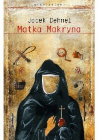 Matka Makryna - Jacek Dehnel