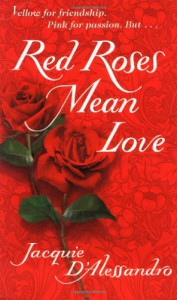 Red Roses Mean Love - Jacquie D'Alessandro