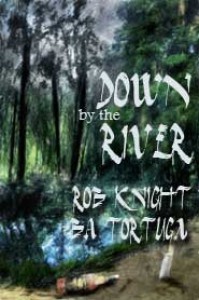 Down By The River - BA Tortuga, Rob Knight