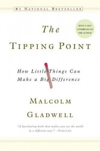 The Tipping Point: How Little Things Can Make a Big Difference By Malcolm Gladwell - -Back Bay Books-