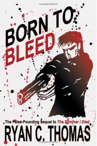 Born To Bleed: A Thriller - Ryan C. Thomas