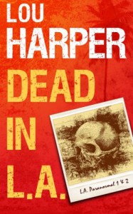 Dead In L.A. (L.A. Paranormal) (Volume 1) - Lou Harper