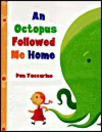 AN Octopus Followed Me Home - Dan Yaccarino