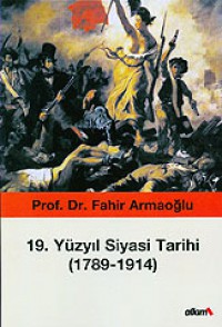 19. Yüzyıl Siyasi Tarihi (1789 - 1914) - Fahir Armaoglu