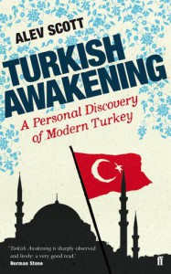 Turkish Awakening: A Personal Discovery of Modern Turkey - Alev Scott