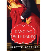 Dancing with Paris (A Paris Time Travel Romance) - Juliette Sobanet