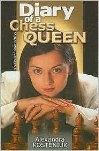 Diary of a Chess Queen - Alexandra Kosteniuk