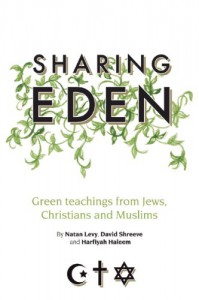 Sharing Eden: Green Teachings from Jews, Christians and Muslims - Natan Levy