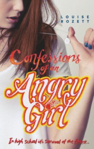 Confessions of an Angry Girl  - Louise Rozett