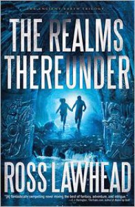 The Realms Thereunder - Ross Lawhead