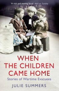 When The Children Came Home: Stories Of Wartime Evacuees - Julie Summers