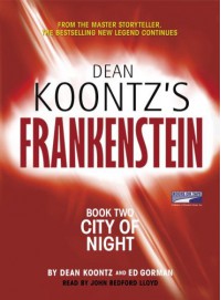 City of Night (Dean Koontz's Frankenstein, #2) - John Bedford Lloyd, Ed Gorman, Dean Koontz